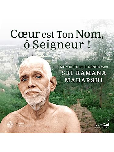 Beispielbild fr Coeur est Ton Nom, ô Seigneur ! - Moments de silence avec Sri Ramana Maharashi [FRENCH LANGUAGE - Soft Cover ] zum Verkauf von booksXpress
