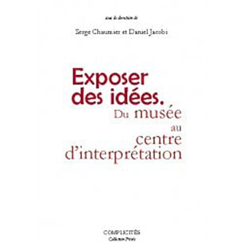 9782351200285: Exposer des ides: Du muse au Centre d'interprtation