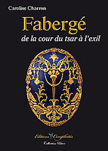 9782351200315: Faberg, de la cour du tsar  l'exil