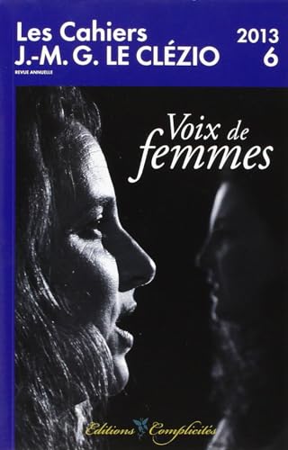 Beispielbild fr LES CAHIERS J.-M.G. LE CLEZIO : "VOIX DE FEMMES" CAHIER N 6 zum Verkauf von Gallix