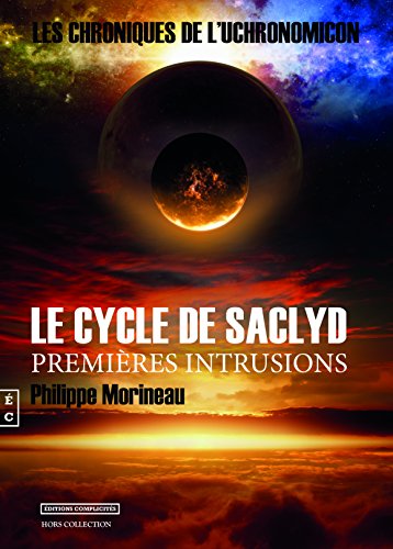 Beispielbild fr Le Cycle de Saclyd - les Chroniques de l'Uchronomicon - Premieres Intrusions zum Verkauf von medimops