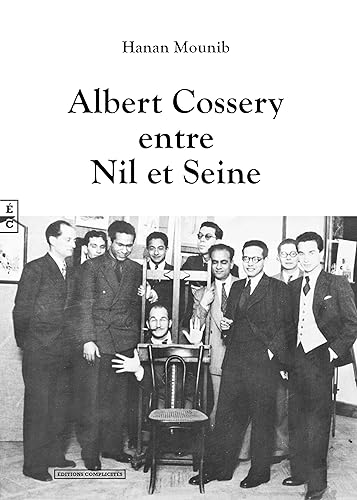 Imagen de archivo de ALBERT COSSERY ENTRE NIL ET SEINE a la venta por Gallix