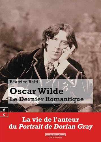 Beispielbild fr Oscar Wilde : Le Dernier Romantique zum Verkauf von Ammareal