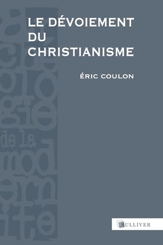 9782351220528: Le Dvoiement du christianisme: Des origines au XVIIe sicle