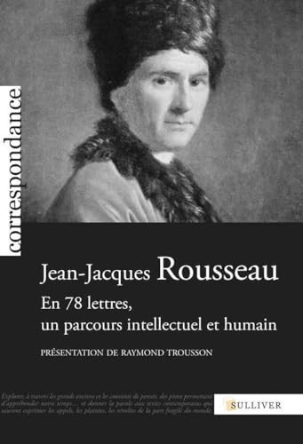 Beispielbild fr Jean-Jacques Rousseau : En 78 lettres, un parcours intellectuel et humain zum Verkauf von Ammareal