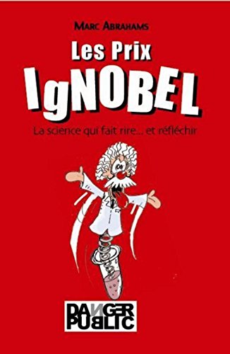 Stock image for Les Prix IgNobel : La science qui fait rire. et rflchir for sale by Ammareal