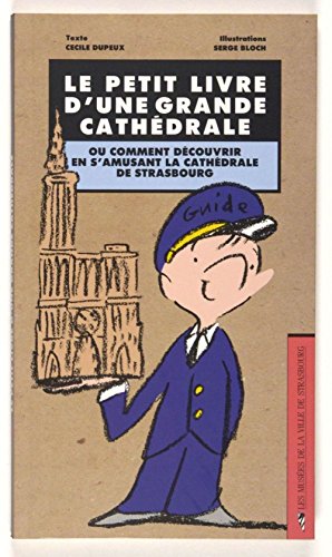 Beispielbild fr Le petit livre d'une grande cathdrale : Comment dcouvrir en s'amusant la cathdrale de Strasbourg zum Verkauf von Ammareal