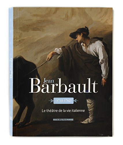 Jean Barbault(1718-1762) Le thÃ©Ã¢tre de la vie italienne (9782351250815) by Collectif