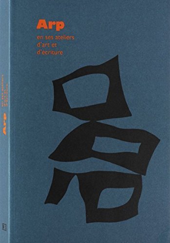 Beispielbild fr Arp en ses ateliers d'art et d'criture- ACTES DU COLLOQUE DE STRASBOURG zum Verkauf von Librairie l'Aspidistra