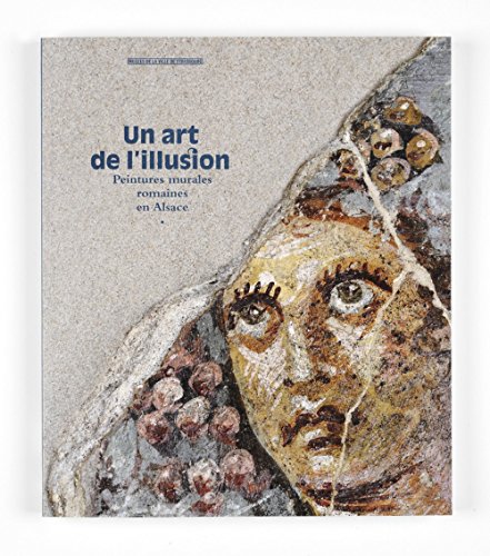 Beispielbild fr Un art de l'illusion : Peintures murales romaines en Alsace zum Verkauf von medimops
