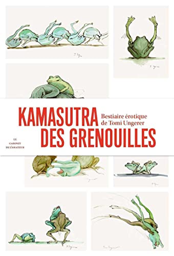 9782351251195: Kamasutra des grenouilles: Un bestiaire rotique de Tomi Ungerer