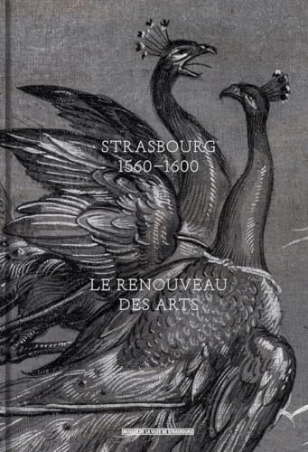 Imagen de archivo de Strasbourg 1560-1600 - Le renouveau des arts a la venta por Gallix