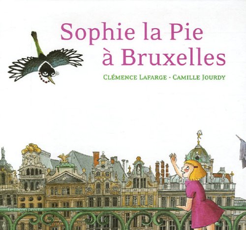 Beispielbild fr Sophie la Pie  Bruxelles zum Verkauf von AwesomeBooks