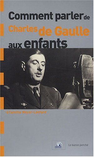 Beispielbild fr Comment parler de Charles de Gaulle aux enfants zum Verkauf von Ammareal