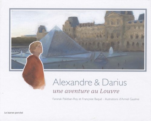 9782351310670: Alexandre et Darius: Une aventure au Louvre