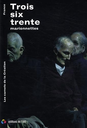 Beispielbild fr Trois-six-trente: Autour du spectacle Les Aveugles cr en janvier 2008 zum Verkauf von Ammareal