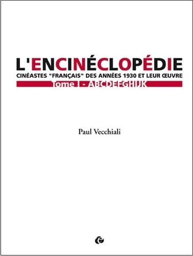 9782351370940: L'encinclopdie: Cinastes "franais" des annes 1930 et leur oeuvre Tome 1