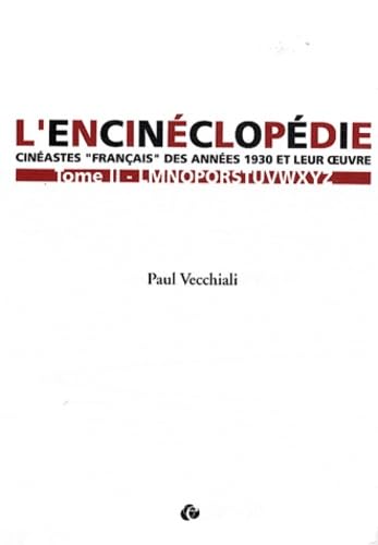 9782351370957: L'encinclopdie : Cinastes franais des annes 1930 et leur oeuvre, tome II : L-Z