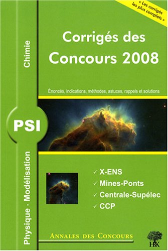 9782351410370: Physique et chimie PSI: Corrigs des concours 2008 X-ENS, Mines-Ponts, Centrale-Suplec, CCP