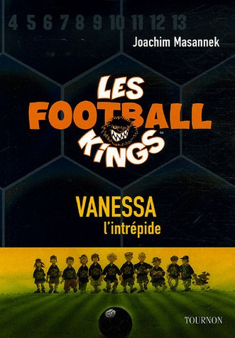 Beispielbild fr Les Football Kings, Tome 3 : Vanessa, l'intrpide zum Verkauf von Ammareal