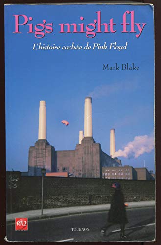 Stock image for Pigs might fly : l'histoire cache des Pink Floyd for sale by Ammareal