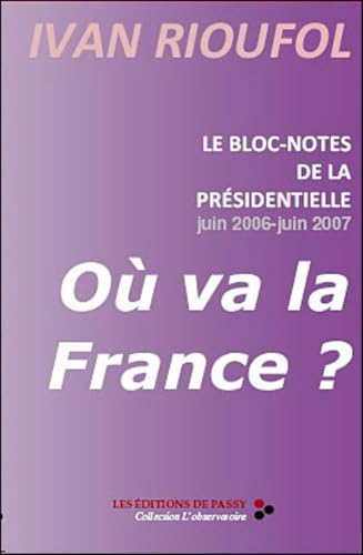 Beispielbild fr Le bloc-notes de la Prsidentielle, juin 2006 - juin 2007 : O va la France ? zum Verkauf von medimops