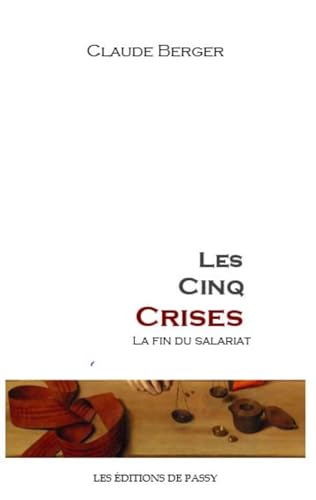Beispielbild fr Les Cinq crises : La fin du salariat zum Verkauf von medimops