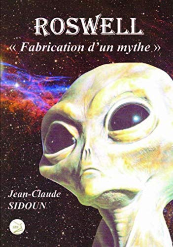 Beispielbild fr Roswell : Fabrication d'un mythe zum Verkauf von GF Books, Inc.