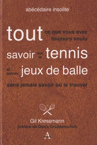 Beispielbild fr Tout ce que vous avez toujours voulu savoir sur le tennis et autres jeux de balle sans jamais savoir o le trouver zum Verkauf von Ammareal