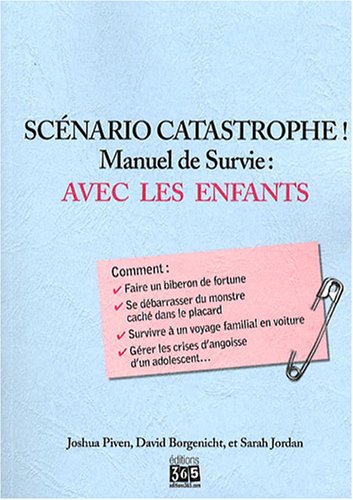 Stock image for Scnario Catastrophe ! : Avec Les Enfants, Manuel De Survie for sale by RECYCLIVRE