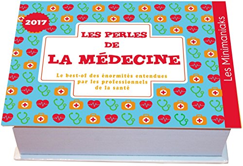 9782351558577: Minimaniak Perles de la mdecine 2017: Le best-of des normits entendues par les professionnels de la sant (MINIMANIAKS)