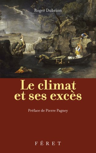 Beispielbild fr Le climat et ses excs : Les excs climatiques franais de 1700  nos jours zum Verkauf von Ammareal
