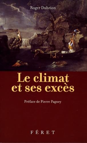 9782351560303: Climat et ses excs (Le): Les excs climatiques franais de 1700  nos jours (HISTOIRE DU VIN)