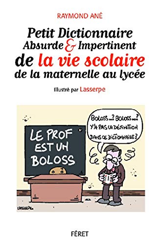 9782351561478: Petit Dictionnaire abs. et imp.de la vie  l'cole (PETIT DICT.ABSURDE IMPERTINENT)