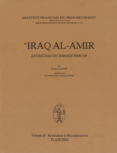 Imagen de archivo de 'Iraq al-Amir, le chteau du tobiade Hyrcan: Volume 2, Restitution et reconstruction, 2 volumes (texte et planches) a la venta por LiLi - La Libert des Livres