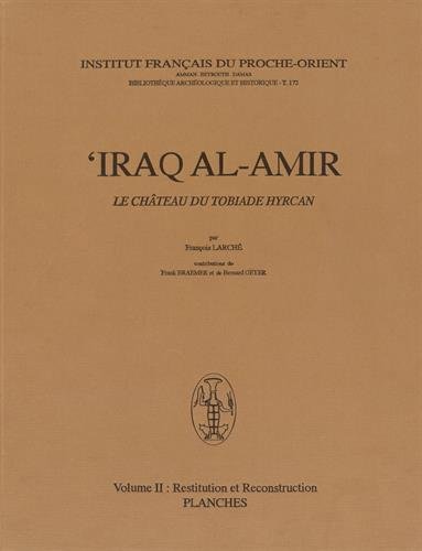 9782351590089: 'Iraq al-Amir, le chteau du tobiade Hyrcan: Volume 2, Restitution et reconstruction, 2 volumes (texte et planches)