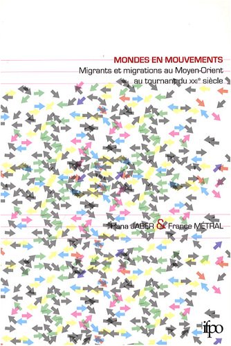 Beispielbild fr Mondes en mouvements : Migrants et migrations au Moyen-Orient, au tournant du XXIe sicle zum Verkauf von medimops
