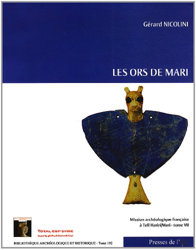 Les ors de Mari. Mission archéologique française à Tell Hariri/Mari - Tome VII