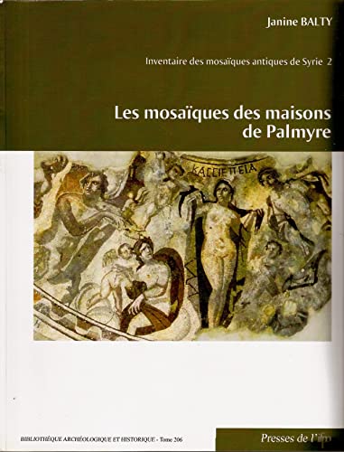 Imagen de archivo de Les mosaques des maisons de Palmyre : Inventaire des mosaques antiques de Syrie (IMAS) fascicule 2 a la venta por Joseph Burridge Books
