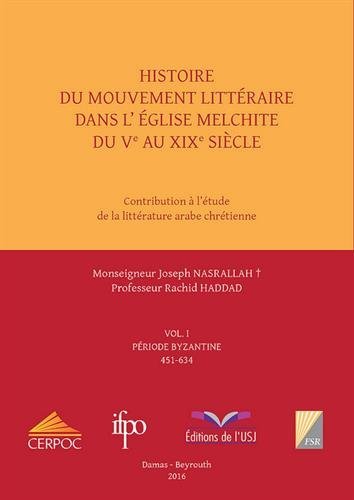 9782351597057: Histoire du mouvement littraire dans l'Eglise Melchite du Ve au XIXe sicle: Volume 1, Priode byzantine 451-634