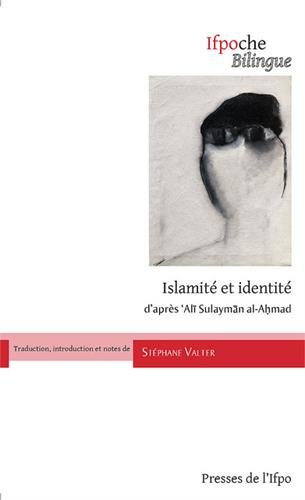 Imagen de archivo de Islamit et identit. D'aprs 'Ali Sulayman al-Ahmad, Edition bilingue franais-arabe a la venta por LiLi - La Libert des Livres