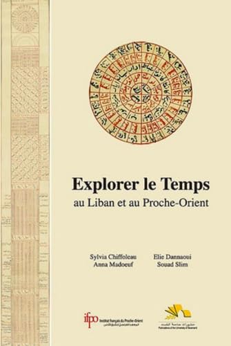 Imagen de archivo de Explorer le temps au Liban et au Proche-Orient [Broch] Chiffoleau, Sylvia; Dannaou, Elie; Madoeuf, Anna et Slim, Souad a la venta por BIBLIO-NET