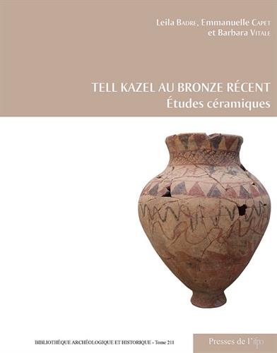 Imagen de archivo de Tell Kazel au Bronze rcent : tudes cramiques [Bibliothque archologique et historique (BAH) 211] a la venta por Joseph Burridge Books