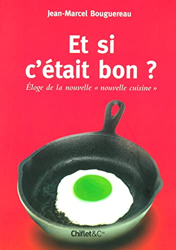 Beispielbild fr Et si c'tait bon ? : Eloge de la nouvelle "nouvelle cuisine" zum Verkauf von Ammareal