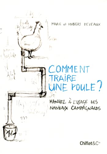 Beispielbild fr Comment traire une poule ? manuel a l'usage des nouveaux campagnards: Manuel  l'usage des nouveaux campagnards zum Verkauf von AwesomeBooks