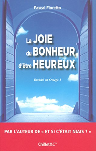 Beispielbild fr La joie du bonheur d'tre heureux : Enrichi en Omga 3 zum Verkauf von medimops