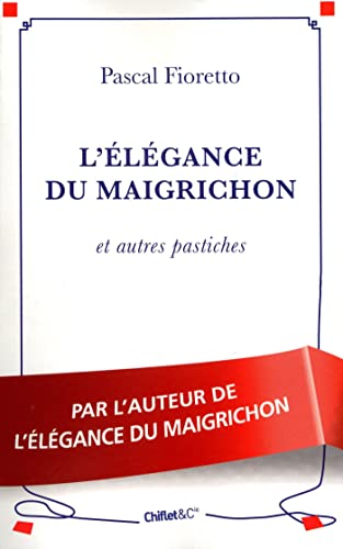 Beispielbild fr L'lgance Du Maigrichon : Et Autres Pastiches zum Verkauf von RECYCLIVRE