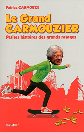 9782351640999: Le Grand Carmouzier: Petites histoires des grands ratages