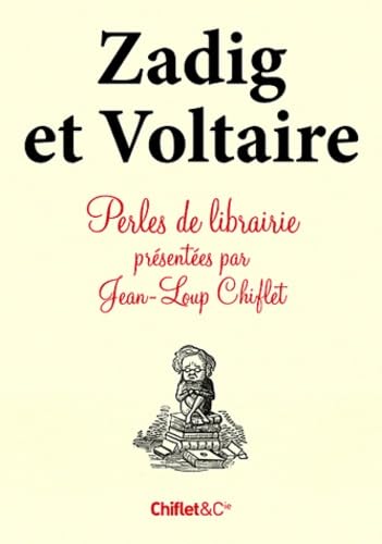 9782351641675: Zadig et Voltaire et autres perles de librairie