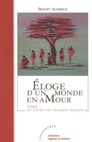 Beispielbild fr Eloge d'un monde en amour : Aimer ou n'tre pas vraiment humain zum Verkauf von medimops